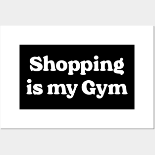 Shopping Is My Gym Posters and Art